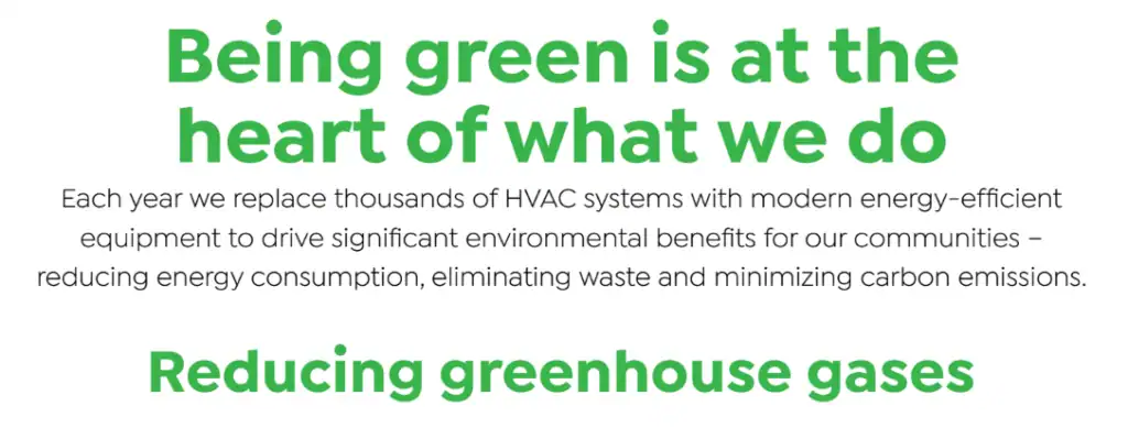 At the heart of our "about us" story is a commitment to being green—replacing HVAC systems to reduce energy consumption, waste, carbon emissions, and greenhouse gases.